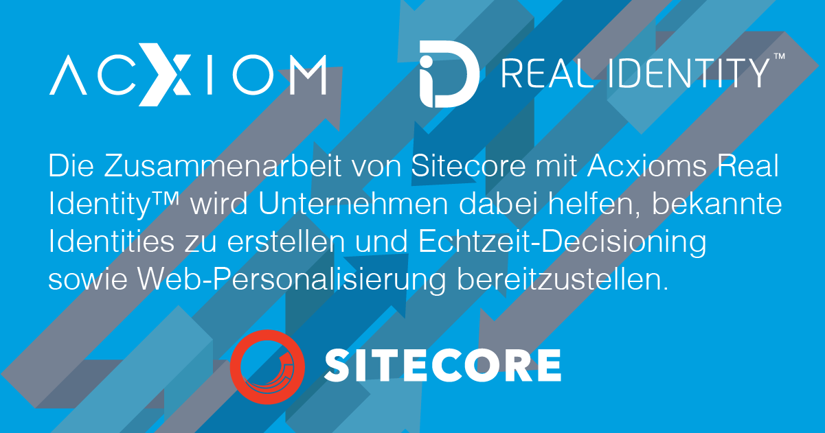 Die Zusammenarbeit von Sitecore mit Acxioms Real Identity™ wird Unternehmen dabei helfen, bekannte Identities zu erstellen